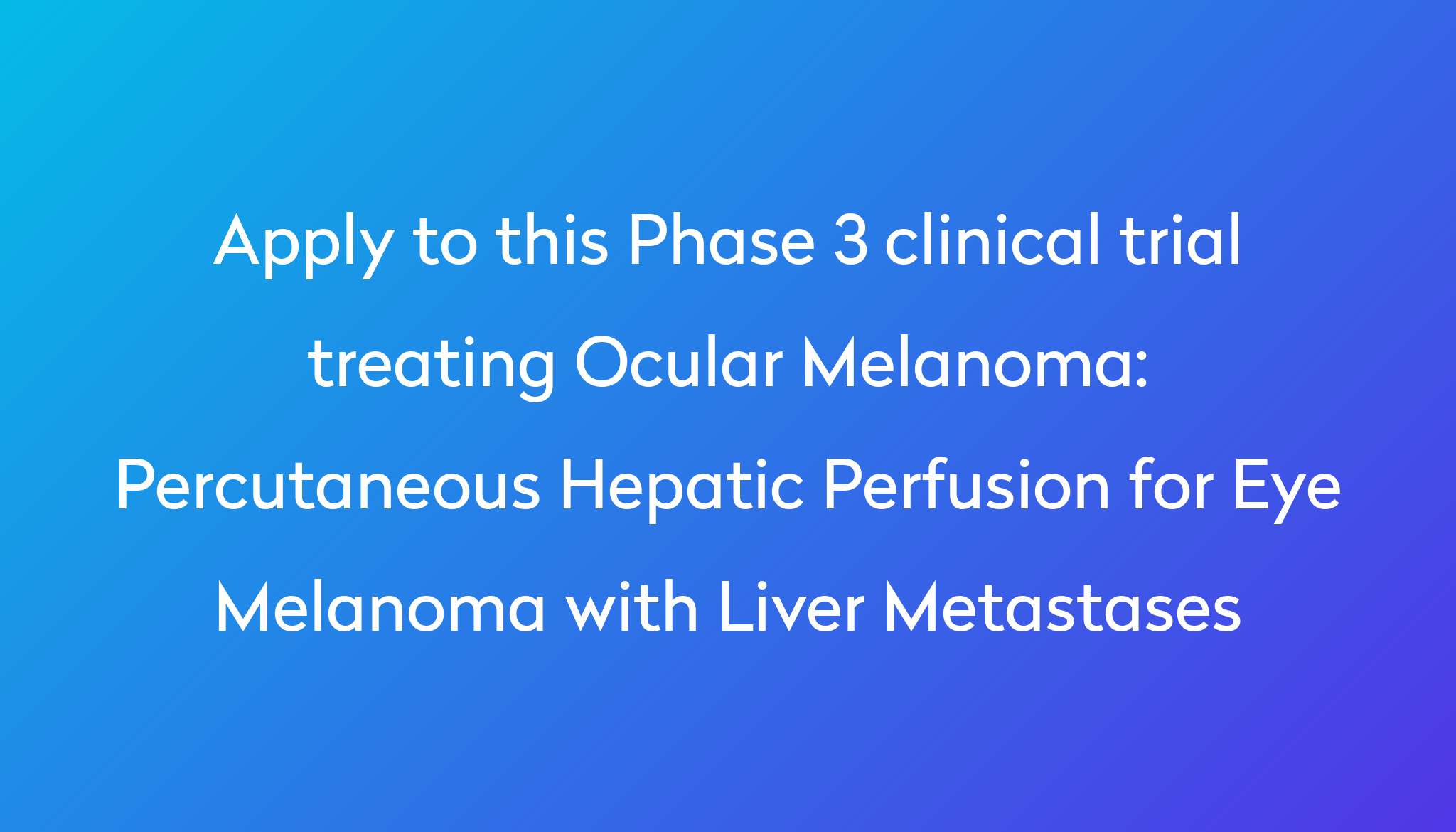 percutaneous-hepatic-perfusion-for-eye-melanoma-with-liver-metastases